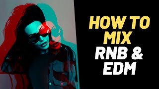 How to Mix RNB and EDM - DJ lesson - Classic r&b house remixes