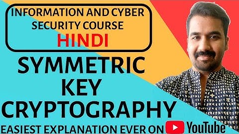 Symmetric Key Cryptography ll Information and Cyber Security Course Explained in Hindi