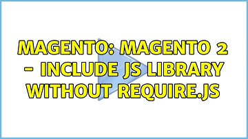 Magento: Magento 2 - include JS library without Require.JS