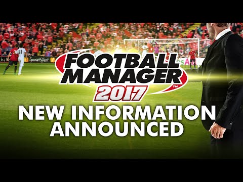 FOOTBALL MANAGER 2017 RELEASE DATE AND FIRST INFORMATION ANNOUNCED