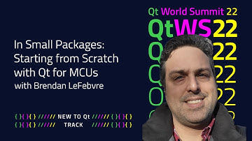 In Small Packages: Starting from Scratch with Qt for MCUs | #QtWS22
