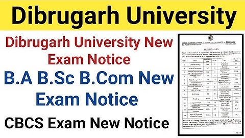 Dibrugarh University B.A B.Sc B.Com CBCS Exam New Notice || Dibrugarh University
