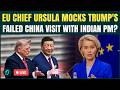 LIVE: EU Chief Ursula MOCKS Trump's FAILED China Visit? | EU On EU-India Military Plan Ditching NATO