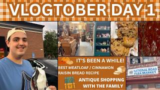 IT'S BEEN A WHILE ~ BEST MEATLOAF / CINNAMON RAISIN BREAD  ~ ANTIQUE SHOPPING W/ FAMILY ~VLOGTOBER 1