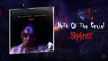 Slipknot - Birth Of The Cruel (LYRICS)