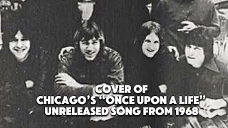 New Cover of Chicago’s unreleased 1968 song “Once Upon a Life” written by Jimmy Pankow screenshot 1