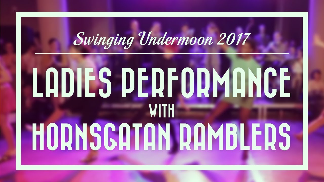 Ladies Performance w/ Hornsgatan Ramblers - Swinging Undermoon 2017