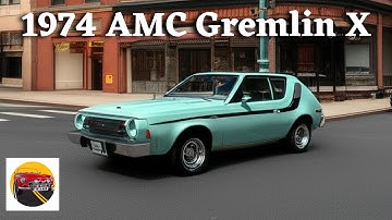 1974 AMC Gremlin X – The Underrated 70