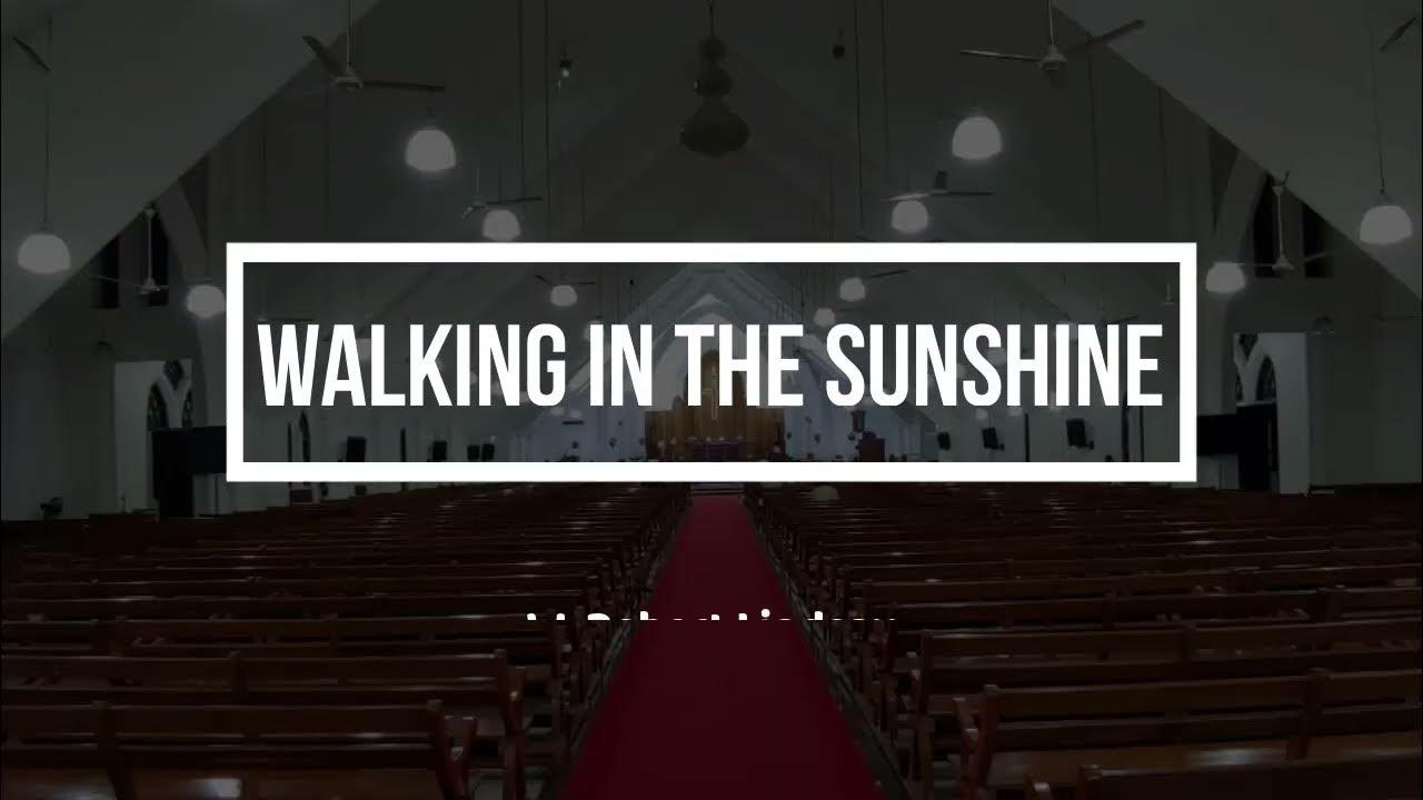 Walking in the sunshine | W.Robert Lindsay | Holy Trinity Cathedral Choir, Palayamkottai Walking in the sunshine | W.Robert Lindsay | Holy Trinity Cathedral Choir, Palayamkottai