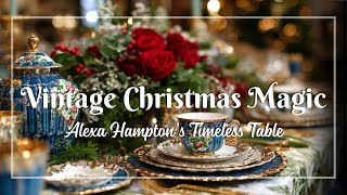 Vintage Christmas Table Brilliance 🎁 Alexa Hampton’s Genius Elegance with Timeless Holiday Charm