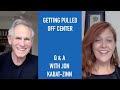 Jon Kabat-Zinn Q & A: Getting Pulled Off Center