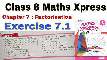 Class 8 Maths Xpress Chapter 7.1 | Factorisation | Class 8 | Maths Xpress | Chapter 7 | Algebra