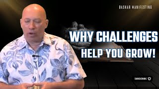 Bashar's Wisdom | Why Do Life's Challenges Help Shape Your Path?