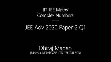Complex Numbers : JEE Advanced 2020, Paper 2 Maths Q1