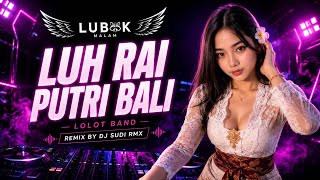 DJ LUH RAI PUTRI BALI - LOLOT BAND FUNKOT VIRAL TIKTOK 2026 | DJ SUDI RMX