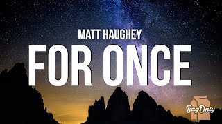 Video thumbnail of "Matt Haughey - For Once (Lyrics)"