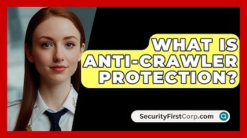 What Is Anti-Crawler Protection? - SecurityFirstCorp.com
