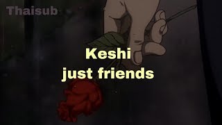 Thaisub / แปล just friends - keshi 🥀
