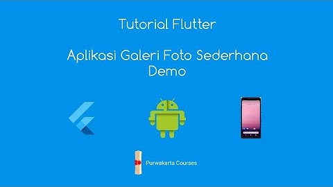 Tutorial Flutter | Galeri Foto Sederhana (Demo)