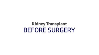 Kidney Transplant Pre-Surgical Chapter One: Before Your Surgery