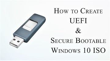 How to Create UEFI & Secure Bootable Windows 10 USB Drive | RUFUS