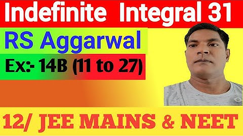 INDEFINITE Integral 31,RS Aggarwal, Ex:14B(11~27),Class 12 ,Er.Rajesh gupta