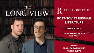 The Long View 019 | Post-Soviet Russian Literature with Bradley Gorski and Yasha Klots