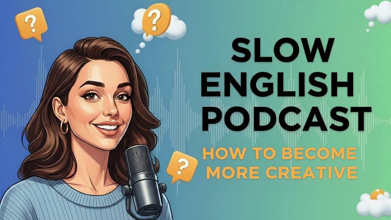 Easy English Conversation | How to become more creative in English |Daily Life| Slow English Podcast