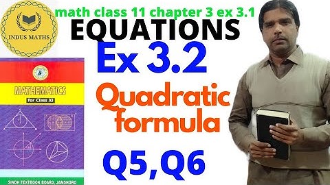 11 class math chapter 3/quadratic formula ex 3.2 Q# 5 and 6 equations sindh board