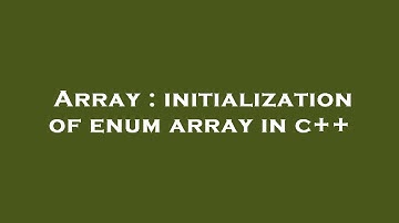 Array : initialization of enum array in c++