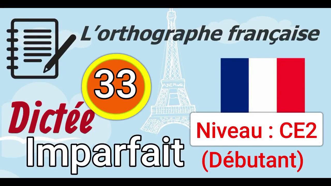 L’orthographe française - Dictée (Débutant) Niveau :  CE2 -33 - Imparfait