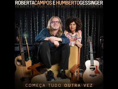 Começa Tudo Outra Vez - Roberta Campos part. Humberto Gessinger