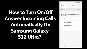 How to Turn On/Off Answer Incoming Calls Automatically On Samsung Galaxy S22 Ultra?