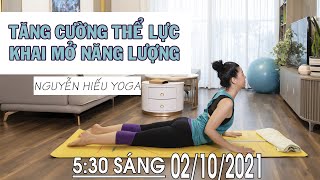 BÀI 1: TĂNG CƯỜNG THỂ LỰC - KHAI MỞ NĂNG LƯỢNG _Nguyễn Hiếu Yoga