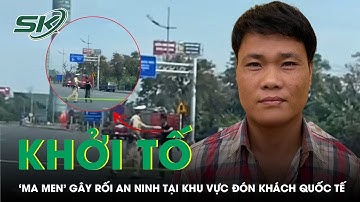 Khởi tố người đàn ông gây rối an ninh tại khu vực đón Chủ tịch Trung Quốc Tập Cận Bình | SKĐS