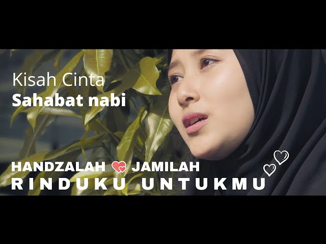 RINDUKU UNTUKMU KISAH CINTA HANDZALAH u0026 JAMILAH - QHUTBUS SAKHA (OFFICIAL MUSIC VIDEO) class=