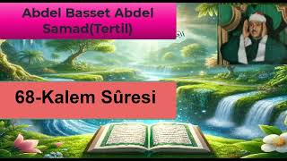 68 Kalem Sûresi Abdulbasit Abdüssamed (tertil) in sesinden dinle