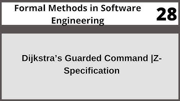 Dijkstra’s Guarded Command |Z-Specification in Software Engineering Urdu Hindi CSE304 LECTURE 28