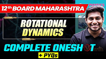 Rotational Dynamics - Complete OneShot + PYQs | 12th Physics Maharashtra Board | Ankit Sir
