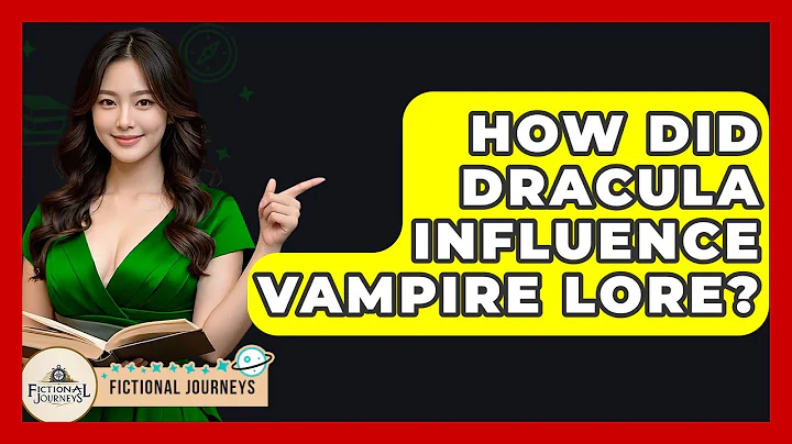How Did Dracula Influence Vampire Lore? - Fictional Journeys