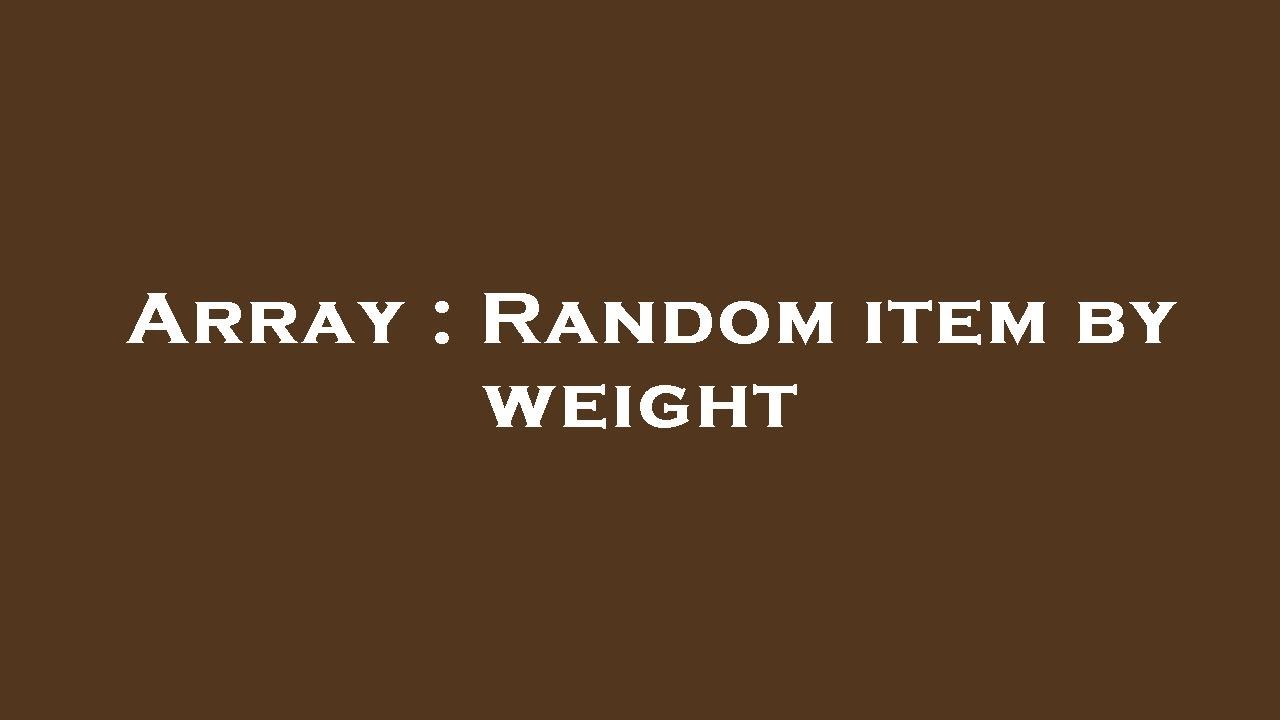 Array : Random item by weight - YouTube