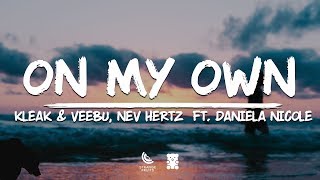 Kleak & Veebu, Nev Hertz - On My Own (Lyrics) ft. Daniela Nicole