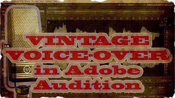 Vintage voice-over with Adobe Audition