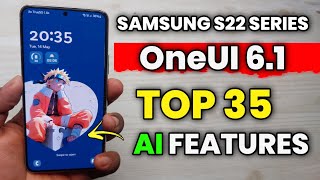 Samsung S22 Series : OneUI 6.1 Top 35 AI FEATURES