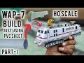 PVC Build HO Scale WAP-7 | Part-1
