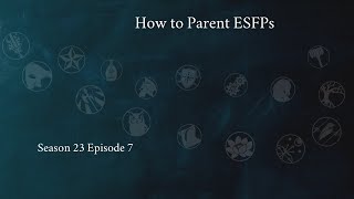 How to Parent an ESFP | Season 23 | CS Joseph