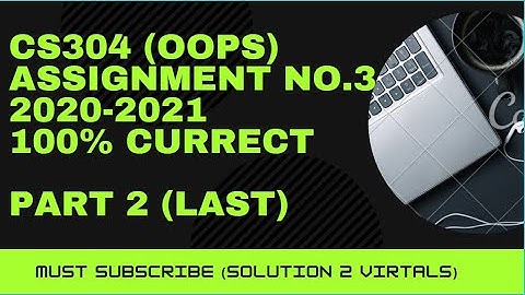 CS304 Object Oriented Programing Assignment no. 03 Solution Part 2 2020-2021 | virtual university