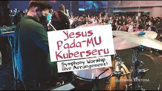 YESUS PADAMU KUBERSERU - SYMPHONY WORSHIP (LIVE ARRANGEMENT)