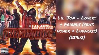Lil Jon - Lovers & Friends (feat. Usher & Ludacris) (639hz)