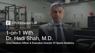 Inside The Performance Lab | 1-on-1 | Dr. Hadi Shah, M.D. on Trusted Sports Medicine & Recovery